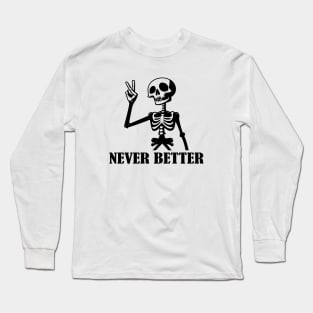 Never Better Long Sleeve T-Shirt